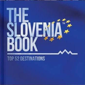 THE SLOVENIA BOOK: TOP 52 DESTINATIONS