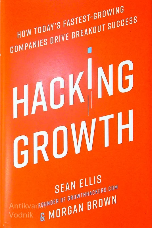 HACKING GROWTH, Sean Ellis in Morgan Brown