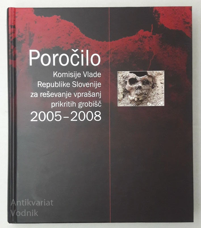 POROČILO KOMISIJE VLADE ZA REŠEVANJE VPRAŠANJ PRIKRITIH GROBIŠČ 2005-2008