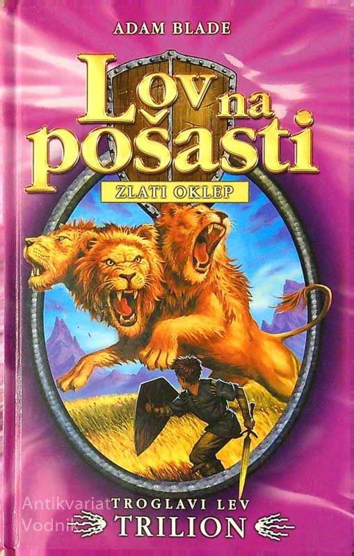 LOV NA POŠASTI; TROGLAVI LEV TRILION, Adam Blade