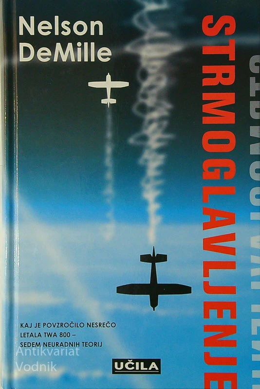 STRMOGLAVLJENJE; KAJ JE POVZROČILO NESREČO LETALA TWA 800, Nelson DeMille