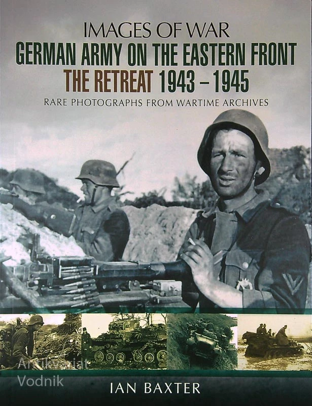 IMAGES OF WAR: GERMAN ARMY ON THE EASTERN FRONT, Ian Baxter