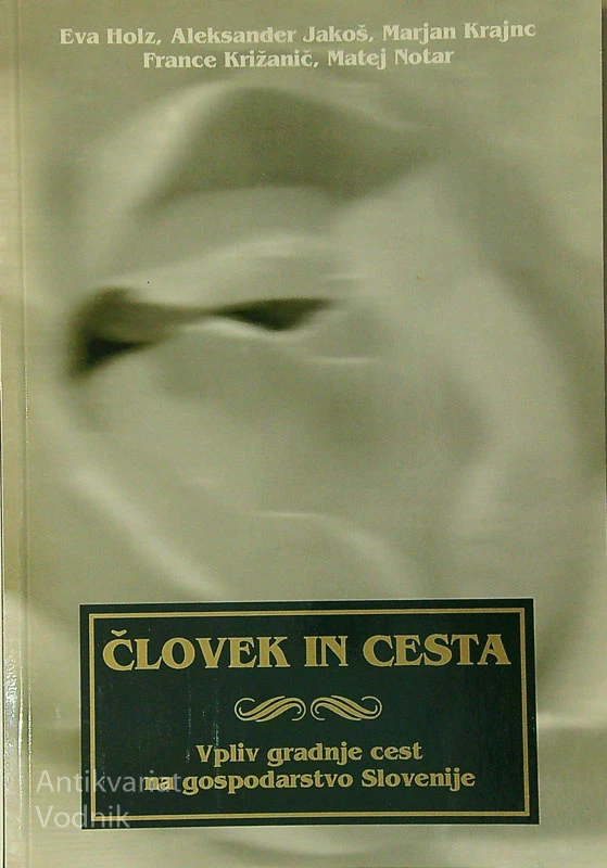 ČLOVEK IN CESTA; VPLIV GRADNJE CEST NA GOSPODARSTVO SLOVENIJE, več avtorjev