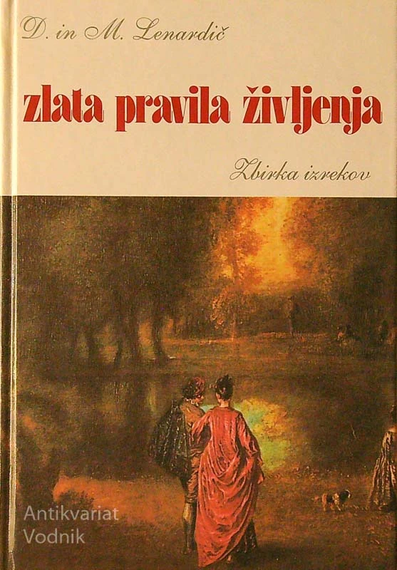 ZLATA PRAVILA ŽIVLJENJA; ZBIRKA IZREKOV, Darja in Marek Lenardič