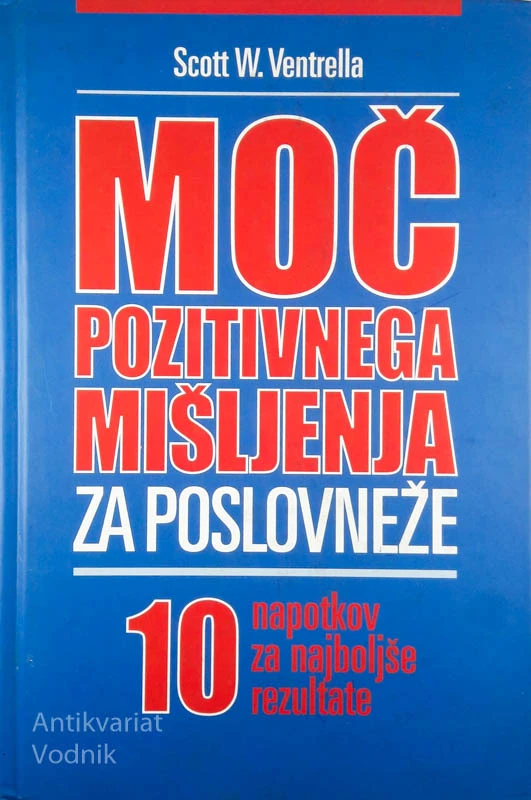 MOČ POZITIVNEGA MIŠLJENJA ZA POSLOVNEŽE, Scott W. Ventrella