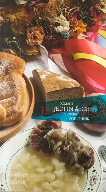DOMAČE JEDI IN ŠEGE V OBČINI PODLEHNIK, več avtorjev