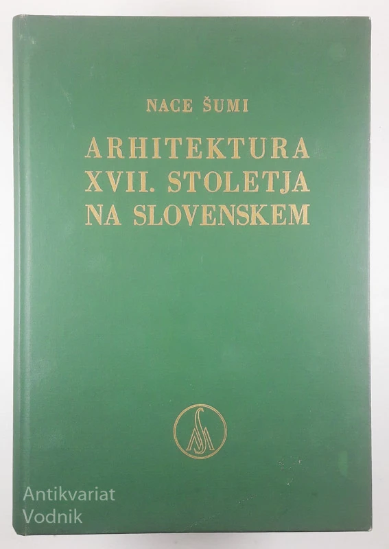 ARHITEKTURA XVII. STOLETJA NA SLOVENSKEM, Nace Šumi