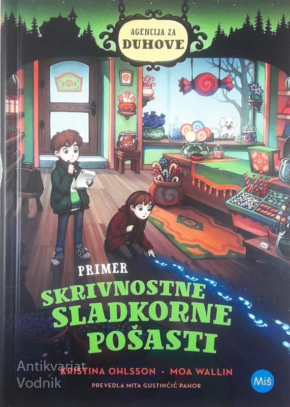 AGENCIJA ZA DUHOVE: PRIMER SKRIVNOSTNE SLADKORNE POŠASTI, Kristina Ohlsson in Moa Wallin