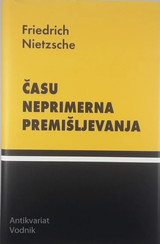 ČASU NEPRIMERNA PREMIŠLJEVANJA, Friedrich Nietzsche