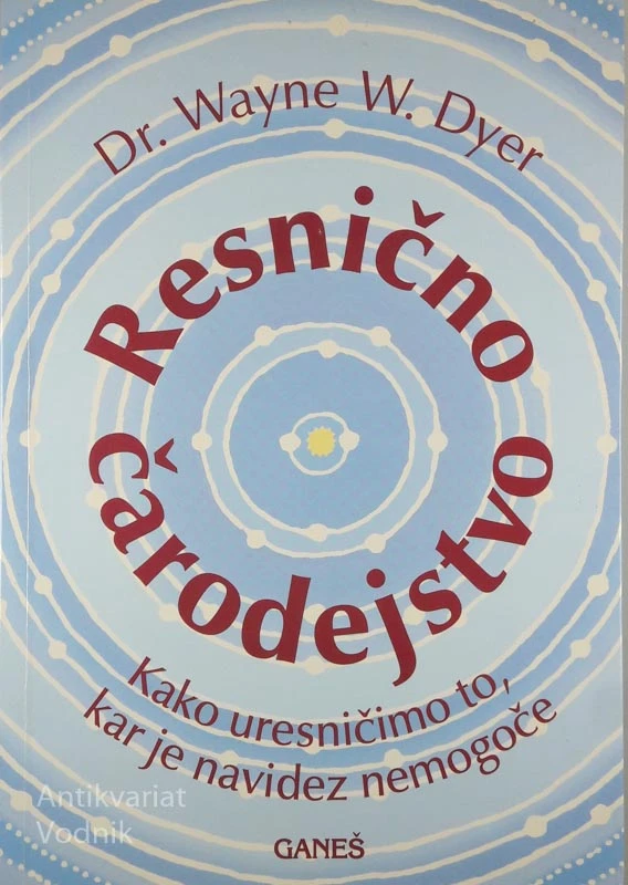 RESNIČNO ČARODEJSTVO, Dr. Wayne W. Dyer