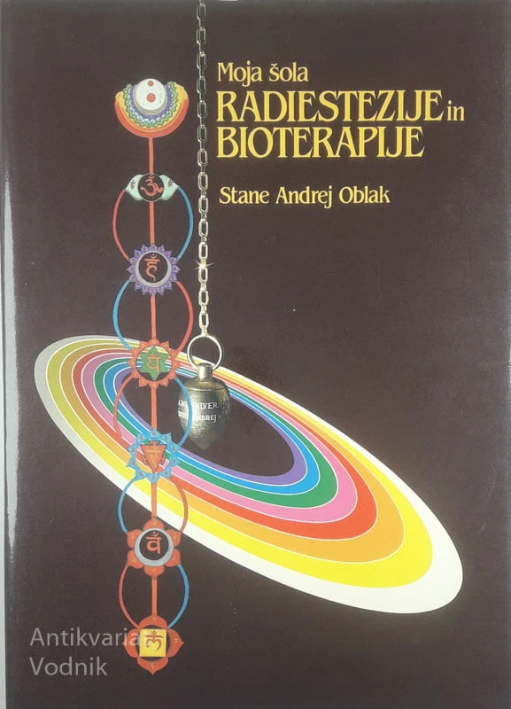 MOJA ŠOLA RADIOSTEZIJE IN BIOTERAPIJE, Stane Andrej Oblak