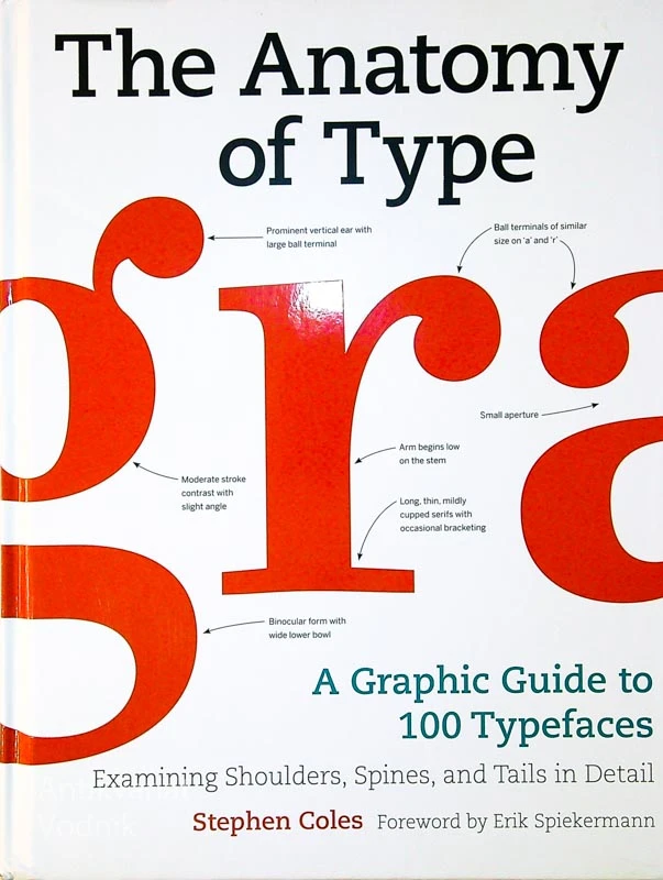 THE ANATOMY OF TYPE; A GRAPHIC GUIDE TO 100 TYPEFACES, Stephen Coles