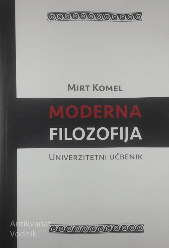 MODERNA FILOZOFIJA; UNIVERZITENI UČBENIK, Mirt Komel