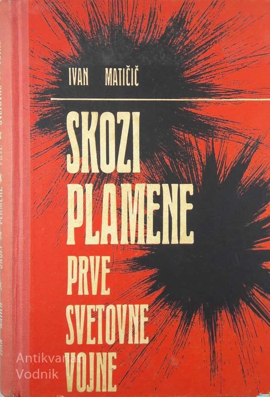 SKOZI PLAMENE PRVE SVETOVNE VOJNE, Ivan Matičič