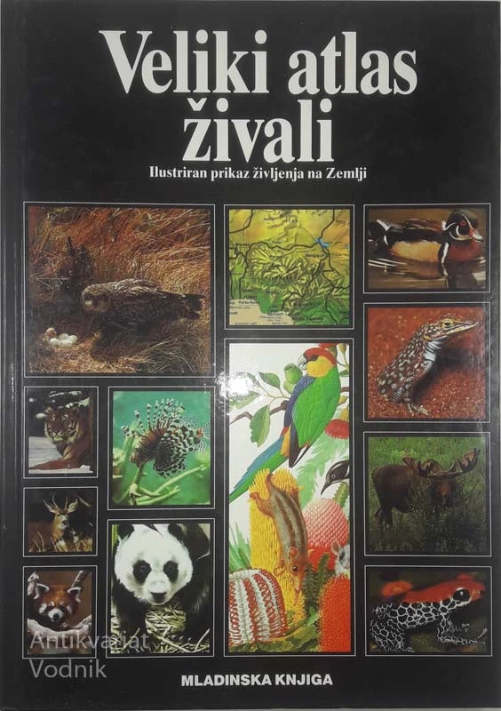 VELIKI ATLAS ŽIVALI; ILUSTRIRAN PRIKAZ ŽIVLJENJA NA ZEMLJI