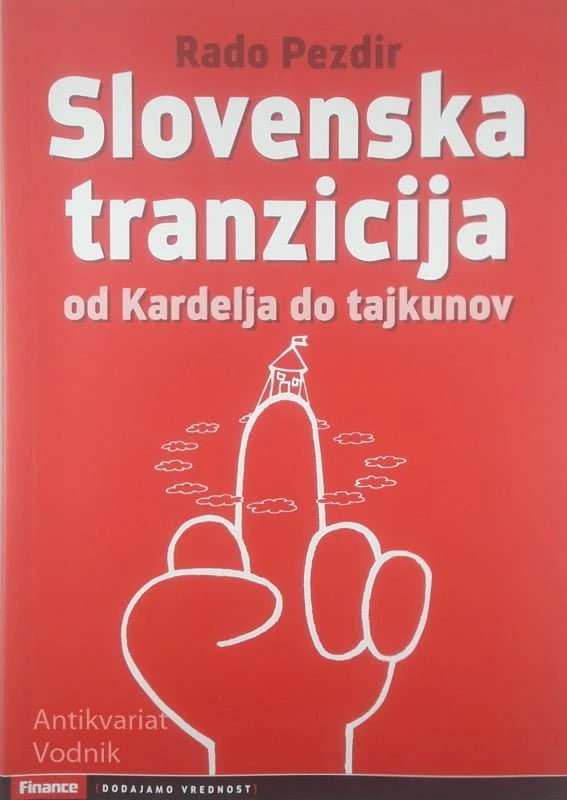 SLOVENSKA TRANZICIJA; OD KARDELJA DO TAJKUNOV, Rado Pezdir