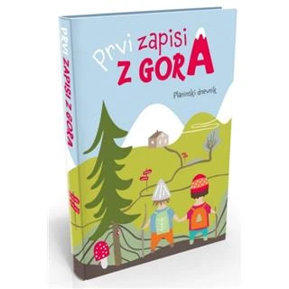 PRVI ZAPIS Z GORA- OTROŠKI PLANINSKI DNEVNIK, Sandra Pohole