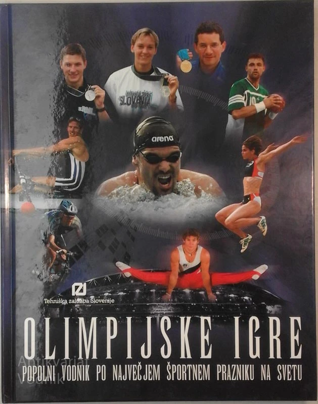OLIMPIJSKE IGRE Popolni vodnik po največjem športnem prazniku na svetu