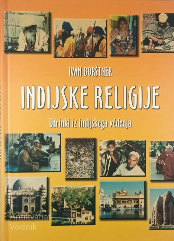 INDIJSKE RELIGIJE; UTRINKI IZ INDIJSKEGA VEDENJA, Ivan Borštner