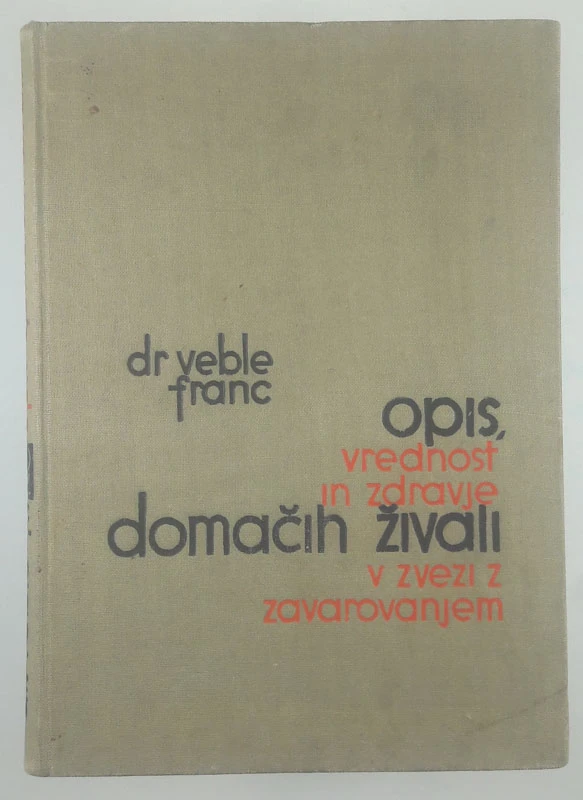 OPIS, VREDNOST IN ZDRAVJE DOMAČIH ŽIVALI V ZVEZI Z ZAVAROVANJEM, Veble Franc