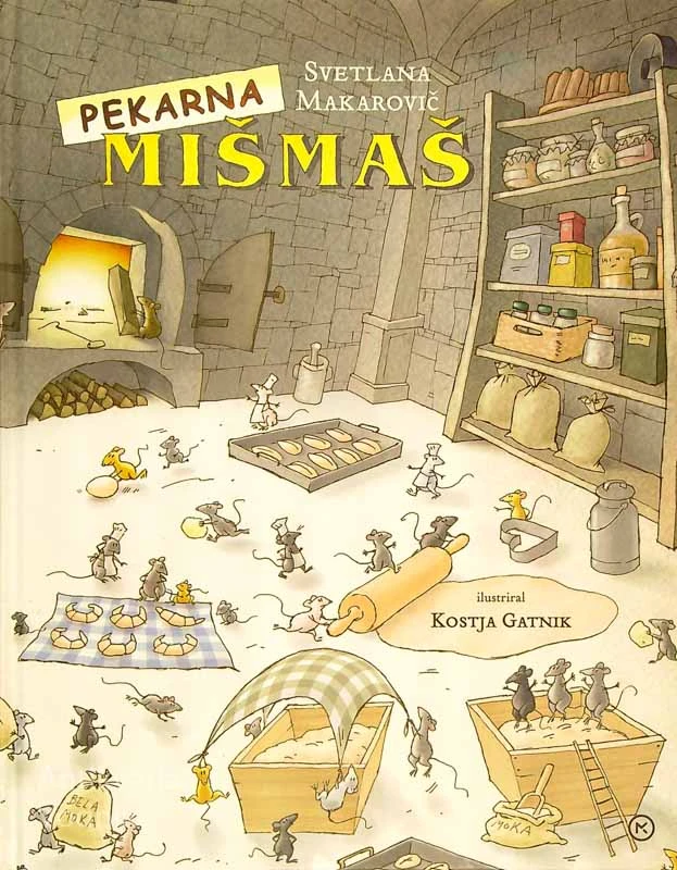 PEKARNA MIŠMAŠ, Svetlana Makarovič (ilustriral Kostja Gatnik)