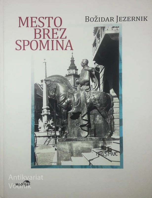 MESTO BREZ SPOMINA; JAVNI SPOMENIKI V LJUBLJANI, Božidar Jezernik