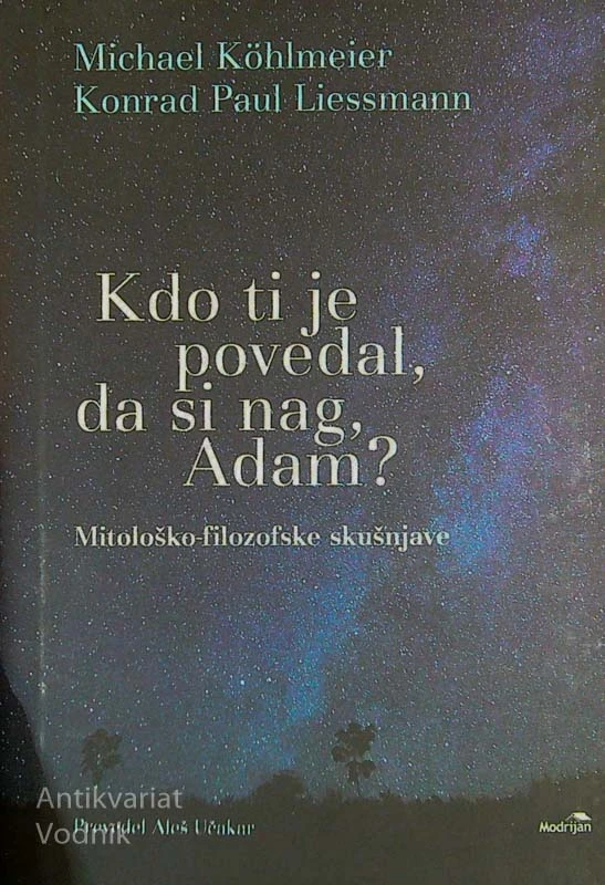 KDO TI JE POVEDAL, DA SI NAG, ADAM?; Mitološko-filozofske skušnjave, več avtorjev