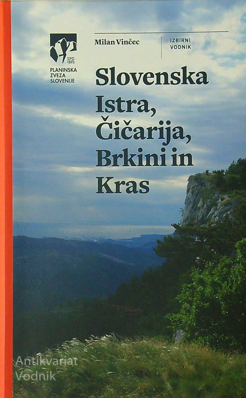 SLOVENSKA ISTRA, ČIČARIJA, BRKINI IN KRAS; IZBIRNI VODNIK, Milan Vinčec