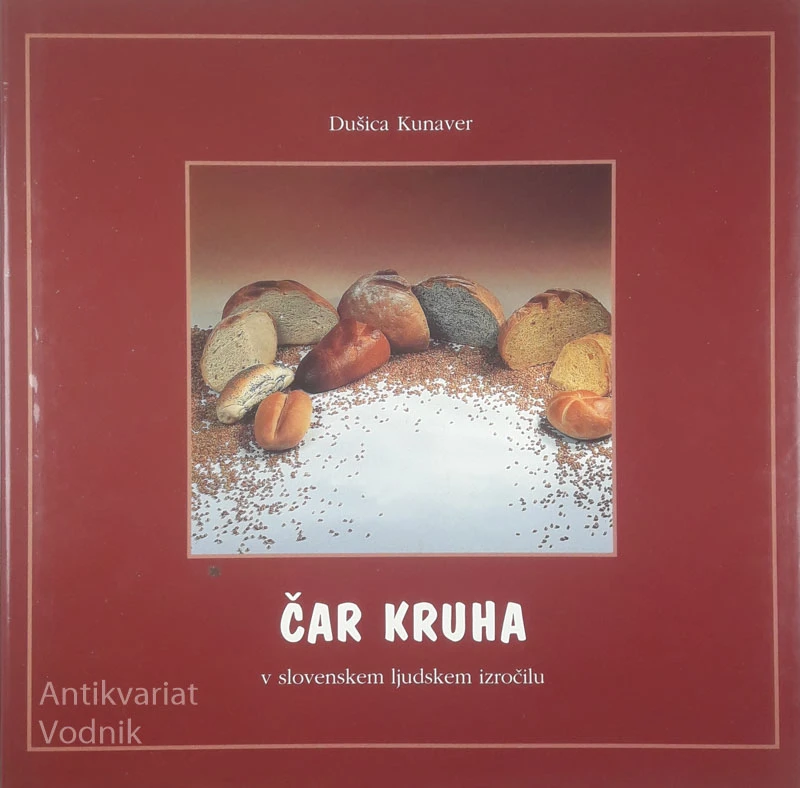 ČAR KRUHA V SLOVENSKEM LJUDSKEM IZROČILU, Dušica Kunaver