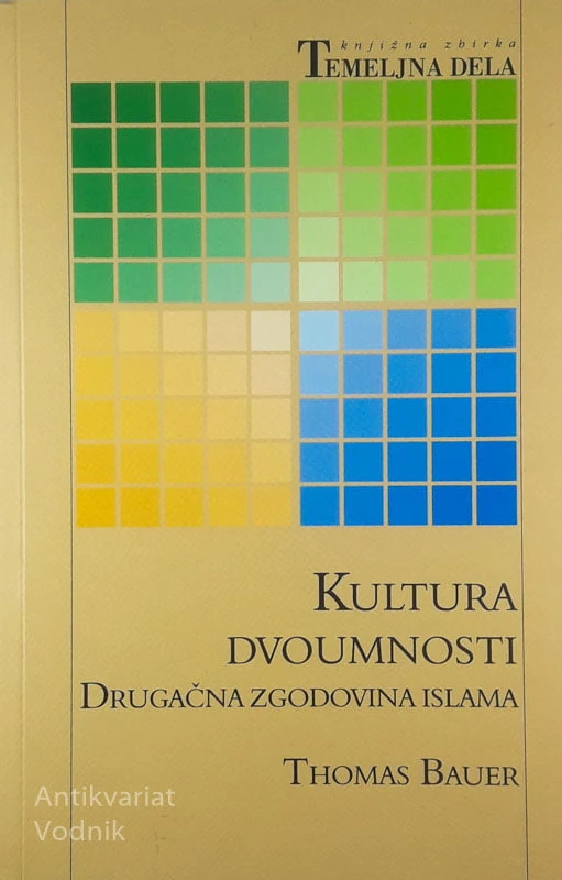 KULTURA DVOUMNOSTI : DRUGAČNA ZGODOVINA ISLAMA, Thomas Bauer