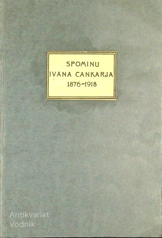 SPOMIN IVANA CANKARJA 1876-1918