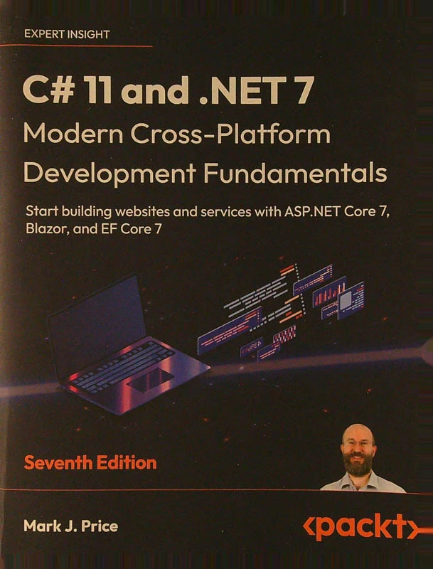 C# 11 AND .NET 7 – MODERN CROSS-PLATFORM DEVELOPMENT FUNDAMENTALS, Mark J. Price