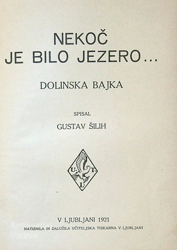 NEKOČ JE BILO JEZERO …; DOLINSKA BAJKA, Gustav Šilih