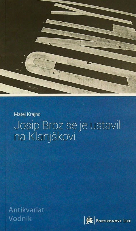 JOSIP BROZ SE JE USTAVIL NA KLANJŠKOVI, Matej Krajnc