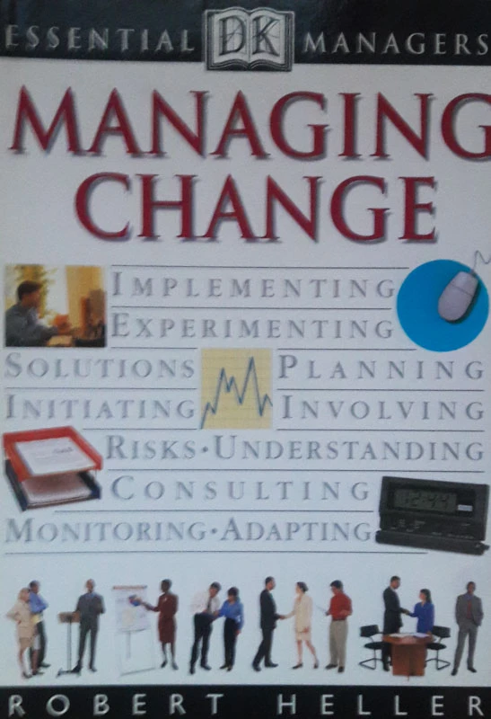 MANAGING CHANGE, Robert Heller (Essential DK Managers)