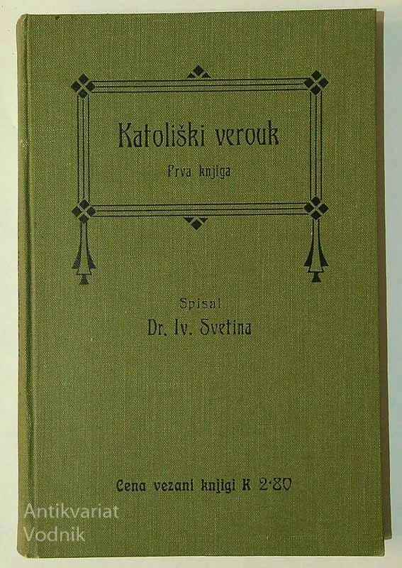 KATOLIŠKI VEROUK; PRVA KNJIGA, dr. Iv. Svetina