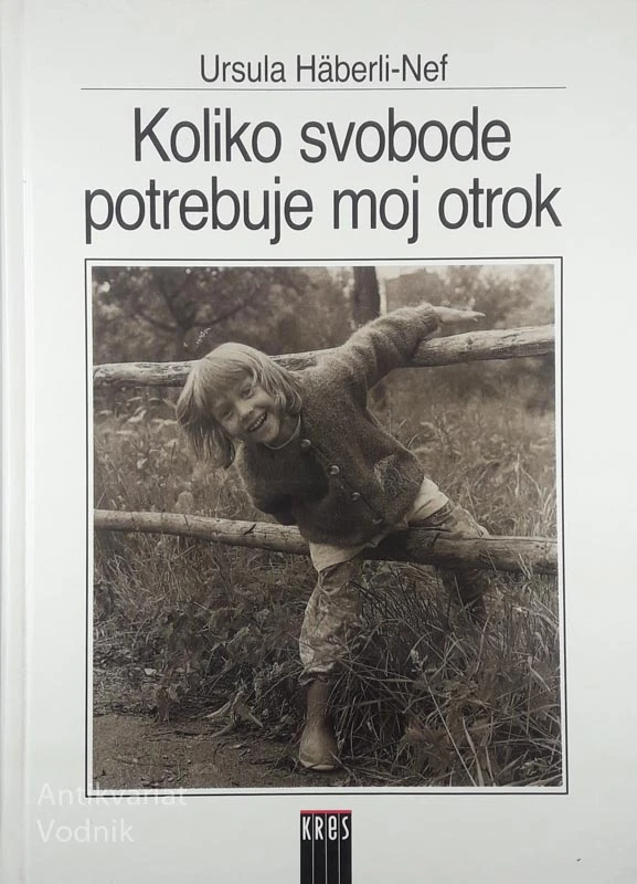 KOLIKO SVOBODE POTREBUJE MOJ OTROK, Ursula Haberli-Nef