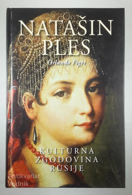 NATAŠIN PLES; KULTURNA ZGODOVINA RUSIJE, Orlando Figes