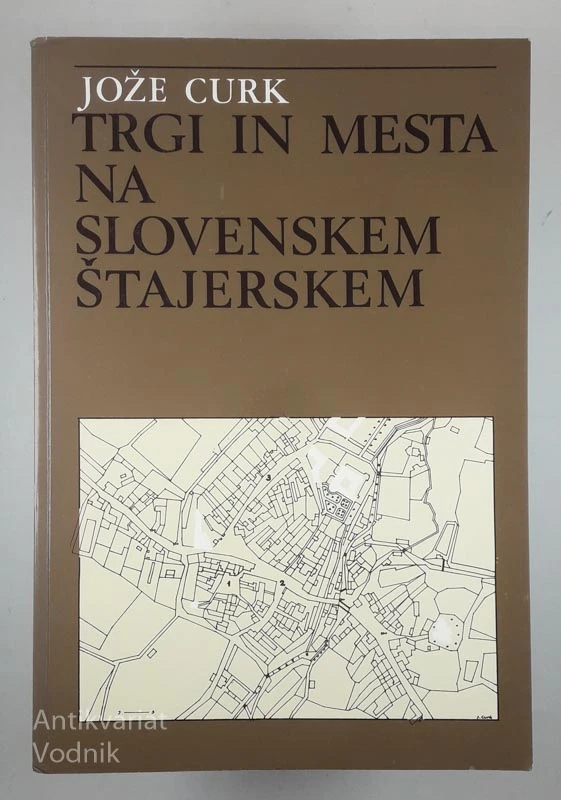 TRGI IN MESTA NA SLOVENSKEM ŠTAJERSKEM, Jože Curk