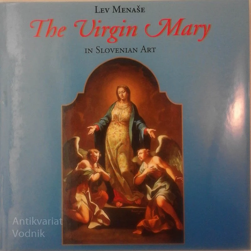 THE VIRGIN MARY IN SLOVENIAN ART Lev Menaše