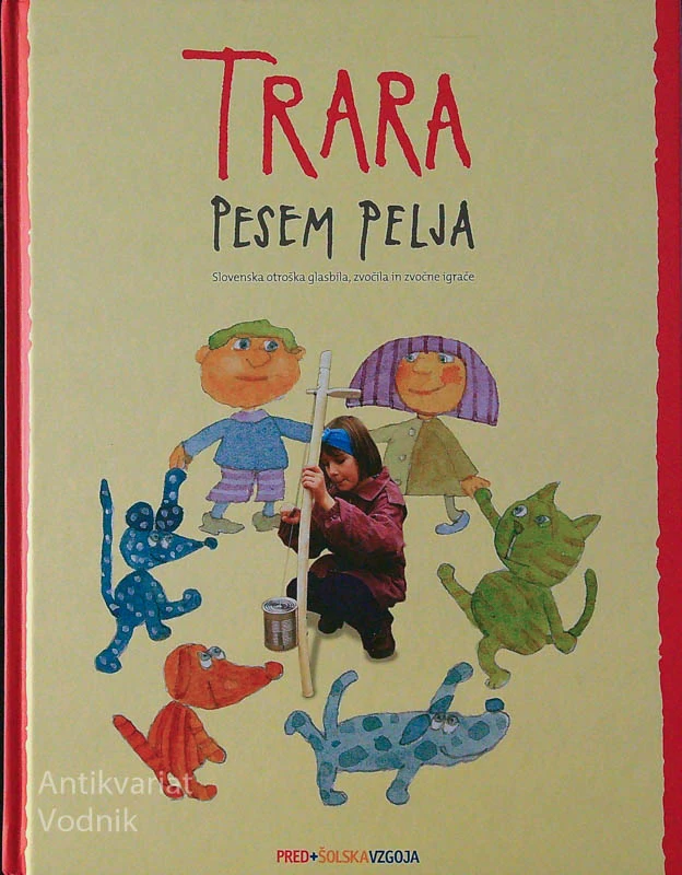TRARA PESEM PELJA; SLOVENSKA OTROŠKA GLASBILA, ZVOČILA IN ZVOČNE IGRAČE