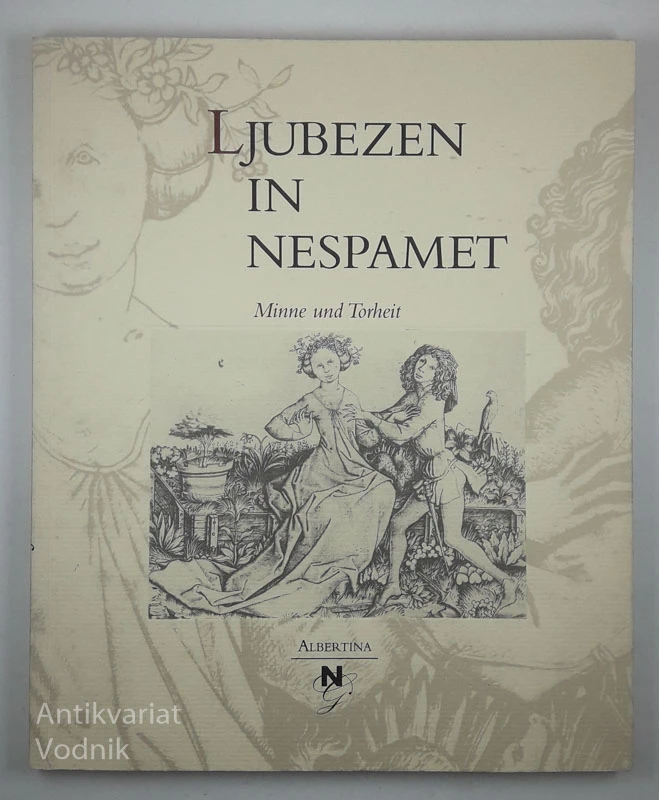 LJUBEZEN IN NESPAMET, Minne und Torheit
