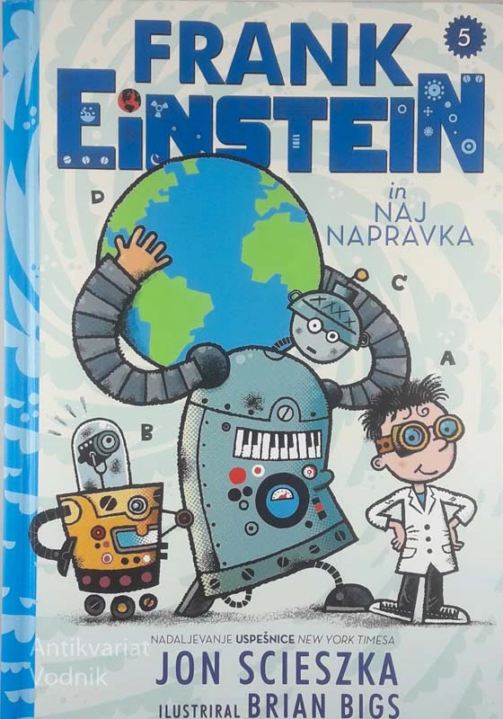 FRANK EINSTEIN IN NAJ NAPRAVKA Jon Scieszka (ilustriral Brian Biggs)