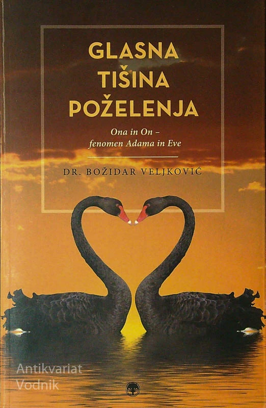 GLASNA TIŠINA POŽELENJA; ONA IN ON – FENOMEN ADAMA IN EVE, dr. Božidar Veljković