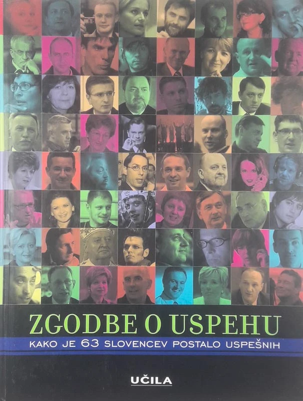 ZGODBE O USPEHU; KAKO JE 63 SLOVENCEV POSTALO USPEŠNIH