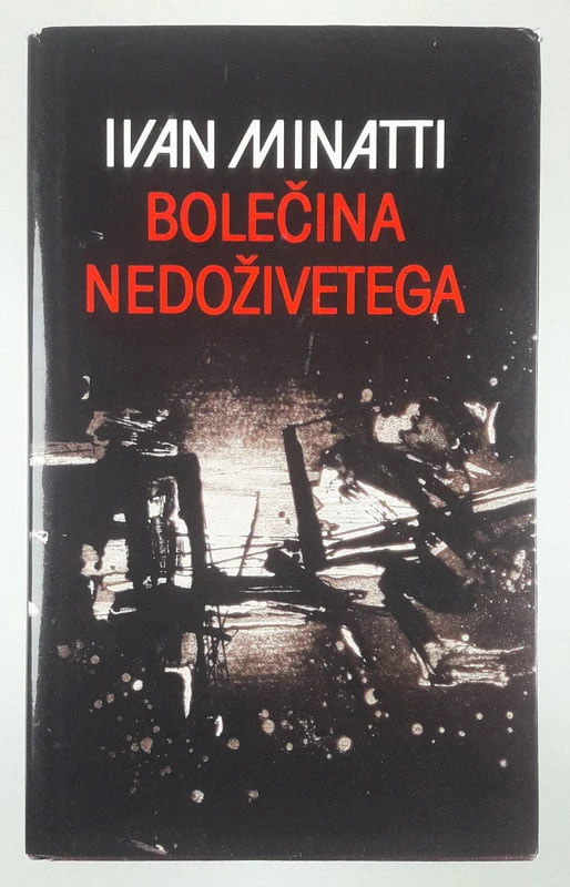 BOLEČINA NEDOŽIVETEGA, Ivan Minatti