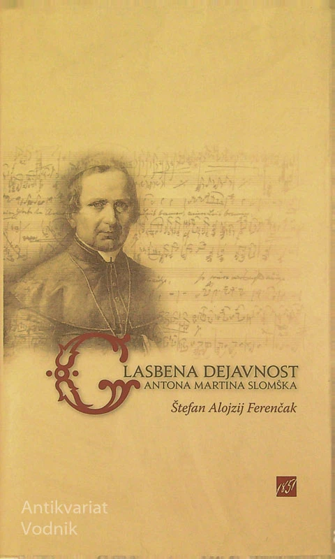 GLASBENA DEJAVNOST ANTONA MARTINA SLOMŠKA, Štefan Alojzij Ferenčak