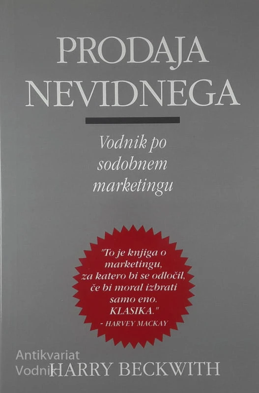 PRODAJA NEVIDNEGA; VODNIK PO SODOBNEM MARKETINGU, Harry Beckwith