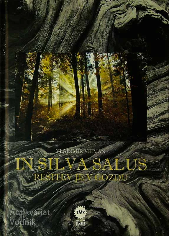 IN SILVA SALUS; REŠITEV JE V GOZDU, Vladimir Vilman