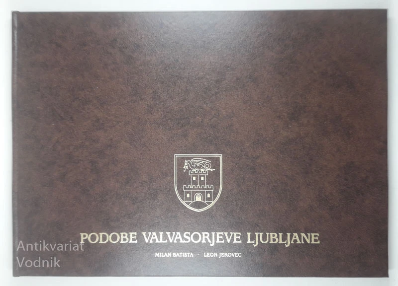 PODOBE VALVASORJEVE LJUBLJANE (s posvetilom), Milan Batista